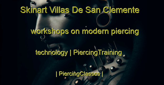 Skinart Villas De San Clemente workshops on modern piercing technology | PiercingTraining | PiercingClasses | SkinartTraining-Mexico